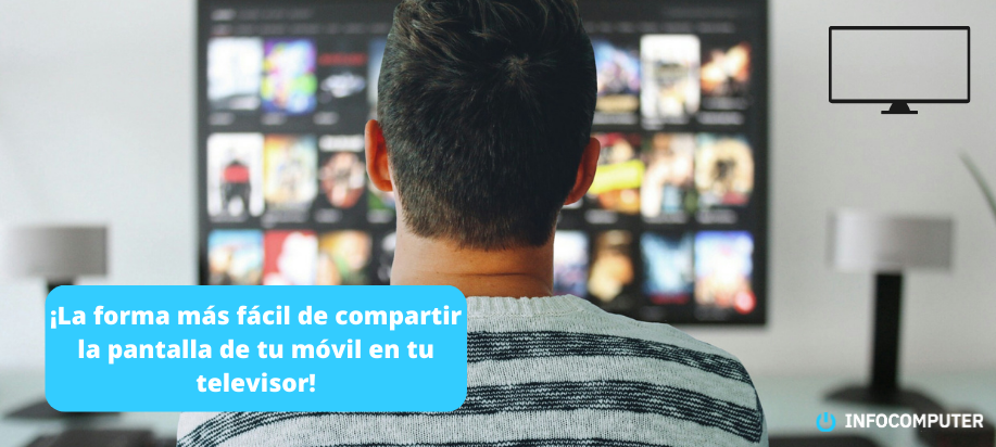 ¡La forma más fácil de compartir la pantalla de tu móvil en tu televisor!